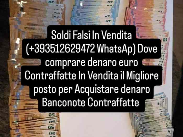 Acquista Euro (+393512629472 WhatsAp) banconote contraffatte in Italia Soldi denaro False